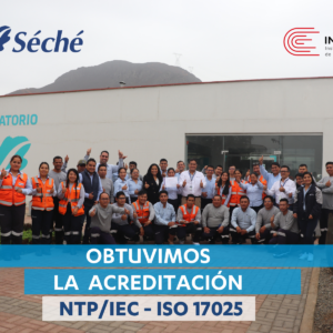 Séché Group Perú obtiene la acreditación NTP/IEC – ISO 17025, fortaleciendo su posición competitiva en el mercado.